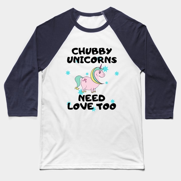 Chubby Unicorns Need Love Too Baseball T-Shirt by BBbtq